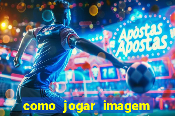 como jogar imagem no google para pesquisa